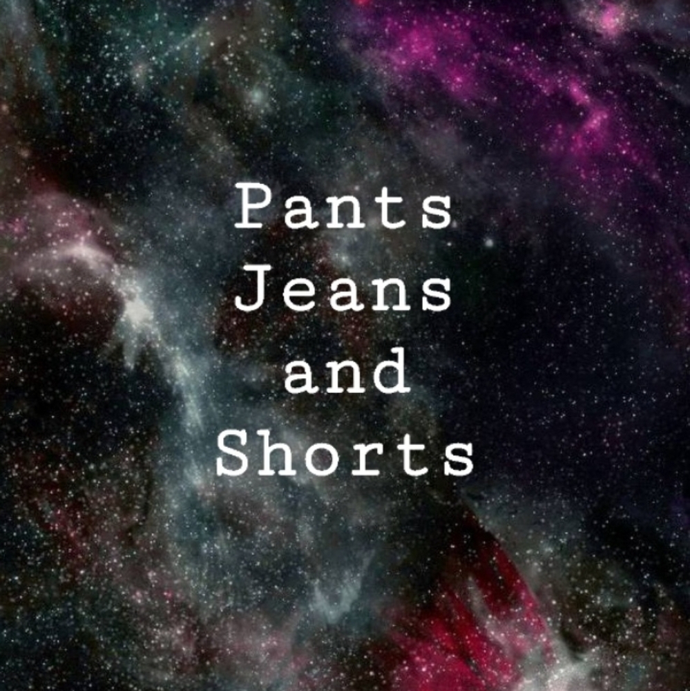 Pants, Jeans and Shorts below!
